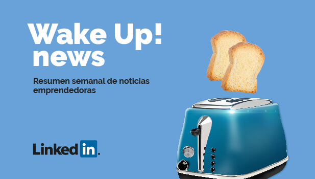 Resumen de otras noticias emprendedoras Wake up!. Semana del 1 al 5 de junio de 2020