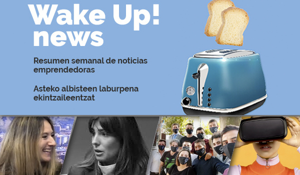 Wake up! Resumen de noticias emprendedoras en la Red. Semana del 26 al 29 de abril de 2021