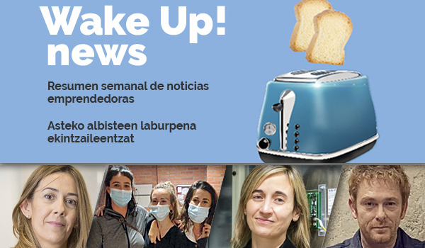 Wake up! Resumen de noticias emprendedoras en la Red. Semana del 3 al 7 de mayo de 2021