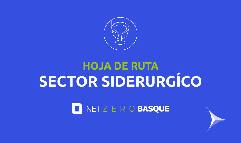 Net-Zero Basque Industrial SuperCluster (NZBIS) - Hoja de ruta Sector siderúrgico